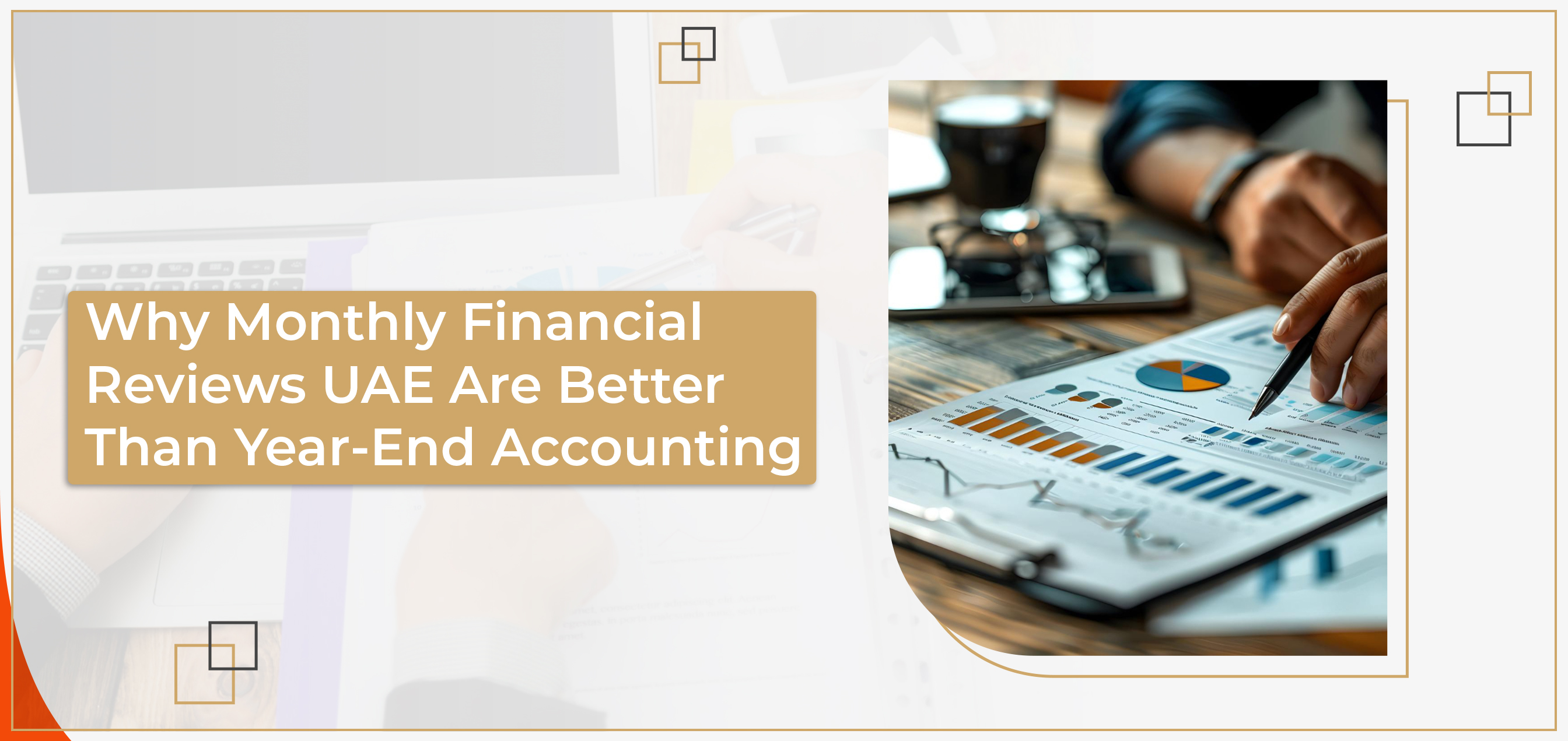 why-monthly-financial-reviews-uae-are-better-than-year-end-accounting